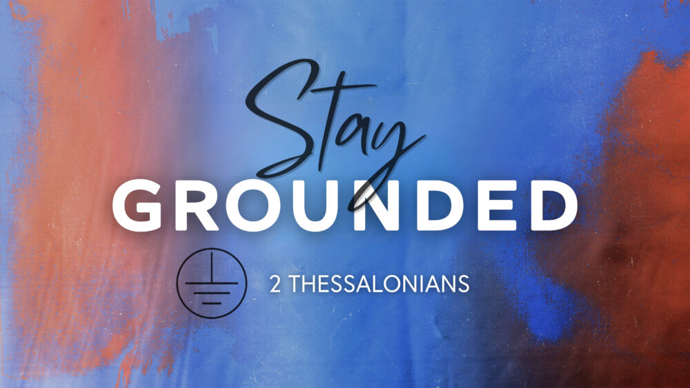 Stay Grounded