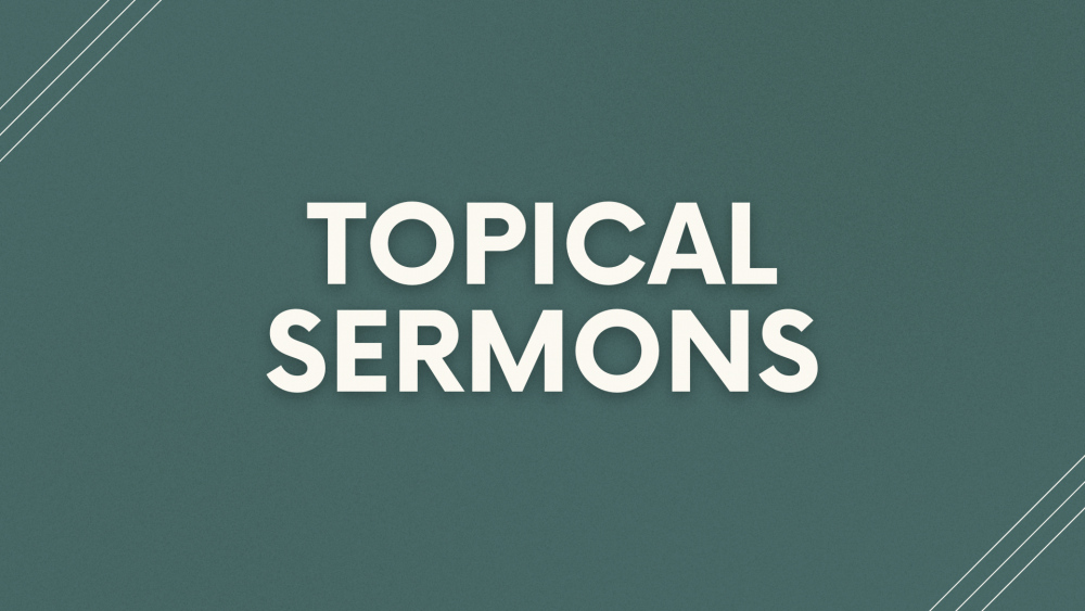 Topical Sermons